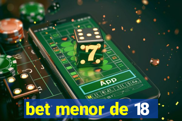 bet menor de 18